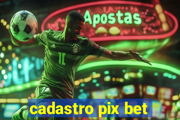 cadastro pix bet