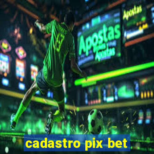 cadastro pix bet