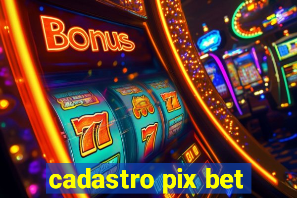 cadastro pix bet