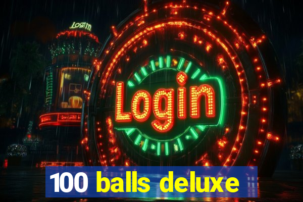 100 balls deluxe