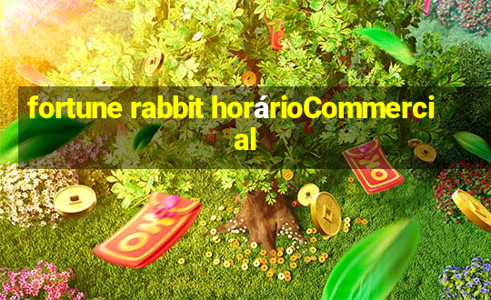 fortune rabbit horárioCommercial