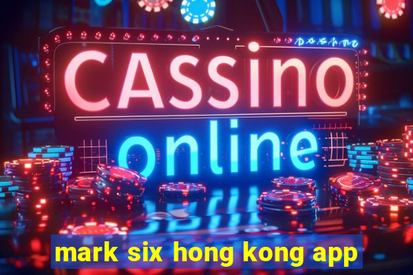 mark six hong kong app