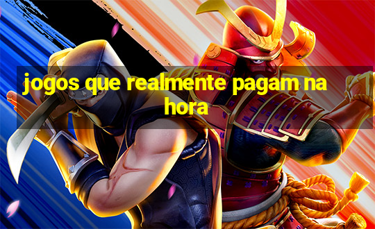 jogos que realmente pagam na hora