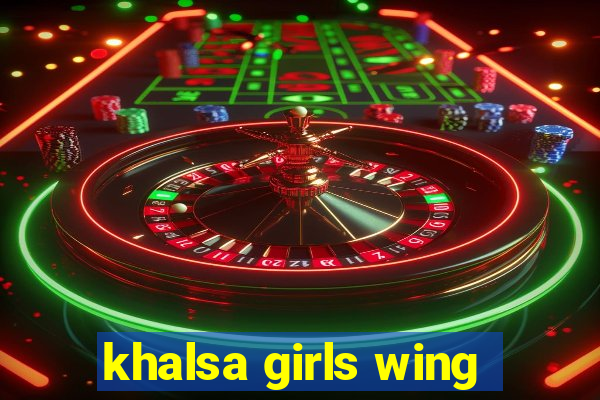 khalsa girls wing