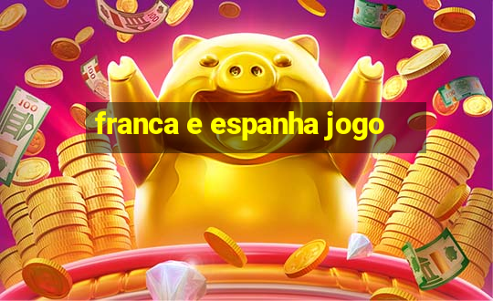 franca e espanha jogo