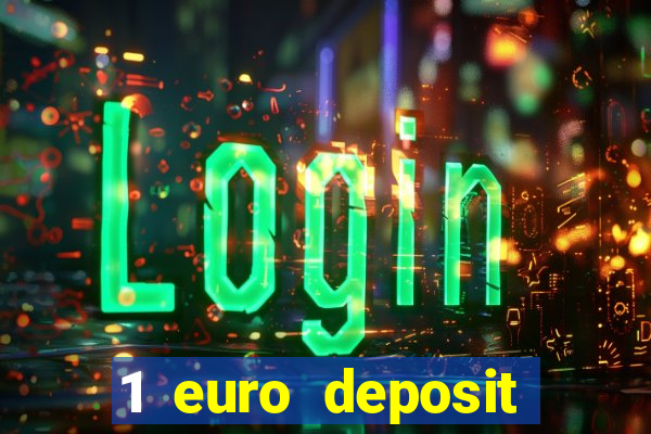 1 euro deposit casino 2019