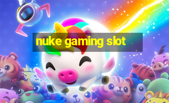 nuke gaming slot