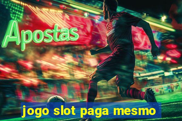 jogo slot paga mesmo