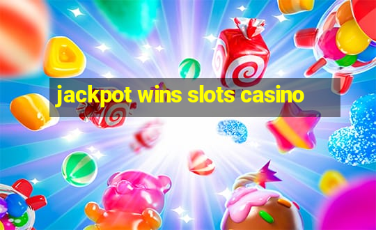 jackpot wins slots casino