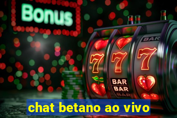 chat betano ao vivo