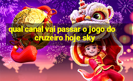 qual canal vai passar o jogo do cruzeiro hoje sky