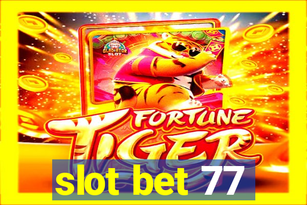 slot bet 77