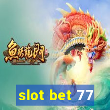 slot bet 77