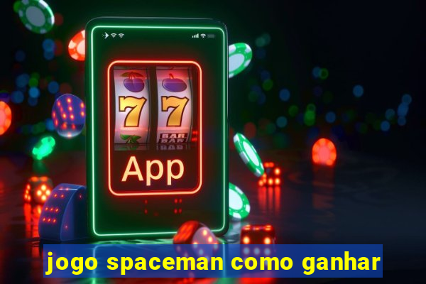 jogo spaceman como ganhar