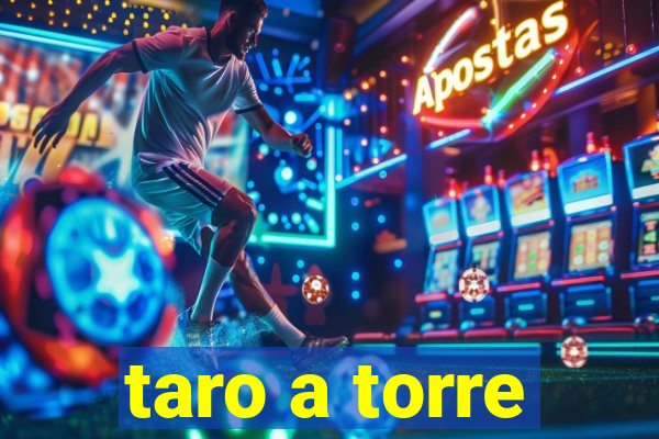 taro a torre