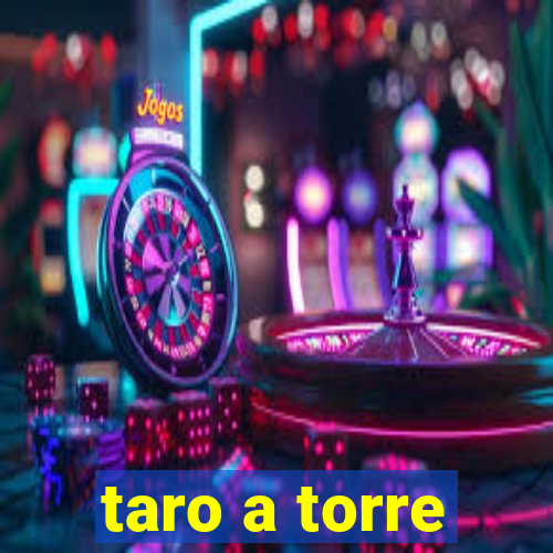 taro a torre