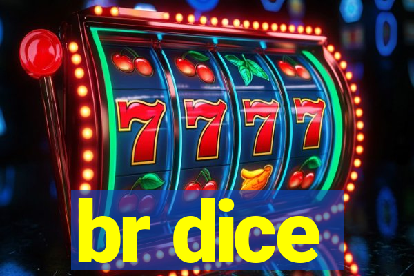 br dice