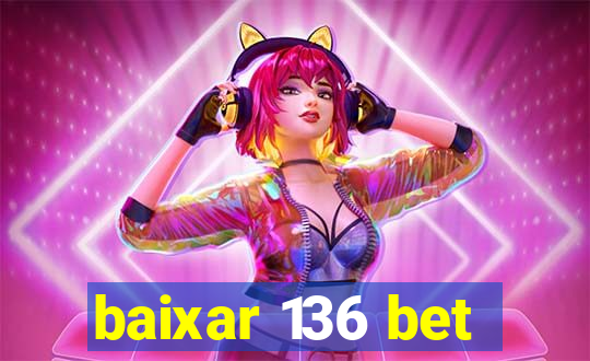 baixar 136 bet