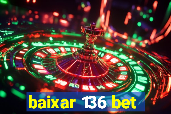 baixar 136 bet