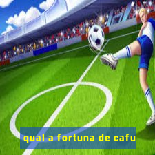 qual a fortuna de cafu