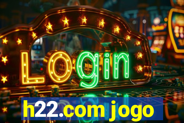 h22.com jogo