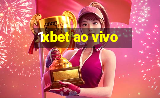 1xbet ao vivo