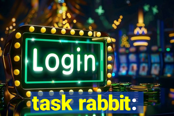 task rabbit: