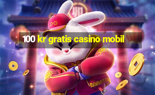 100 kr gratis casino mobil