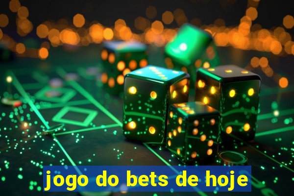 jogo do bets de hoje