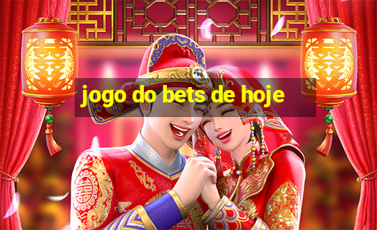 jogo do bets de hoje