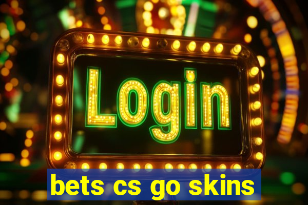 bets cs go skins