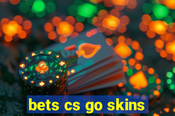 bets cs go skins