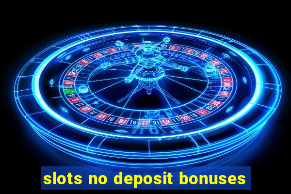 slots no deposit bonuses