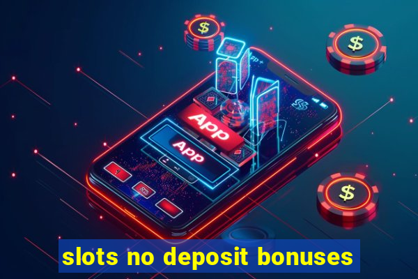 slots no deposit bonuses