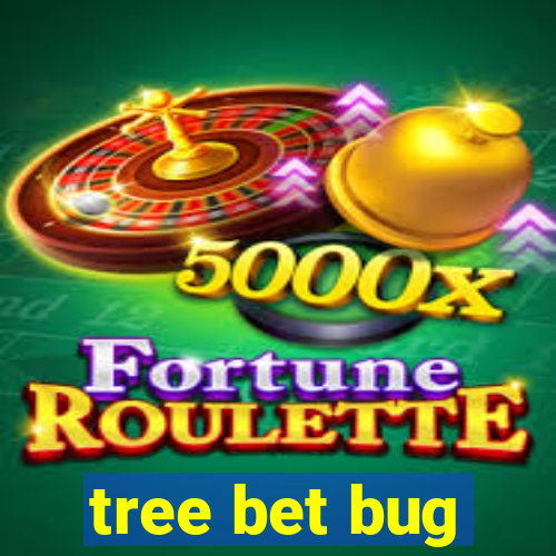 tree bet bug