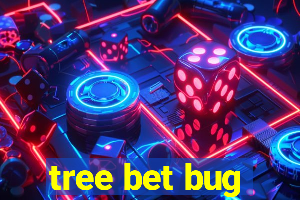 tree bet bug