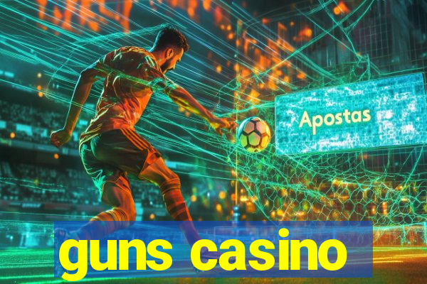 guns casino