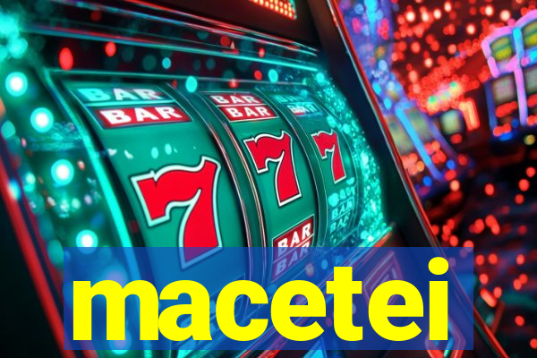 macetei