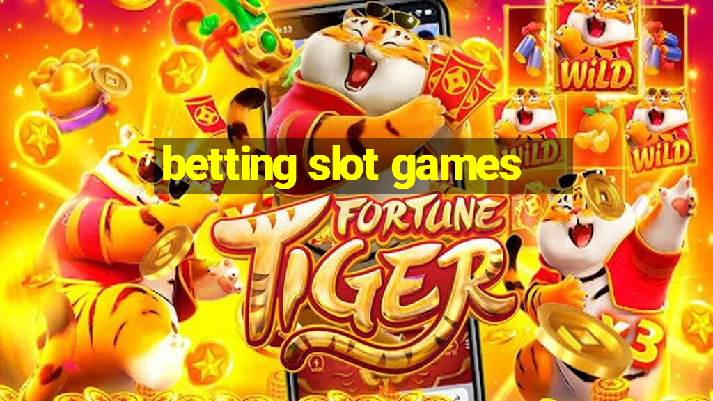 betting slot games