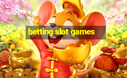 betting slot games