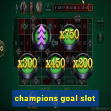 champions goal slot