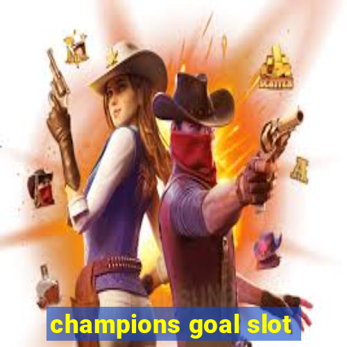 champions goal slot