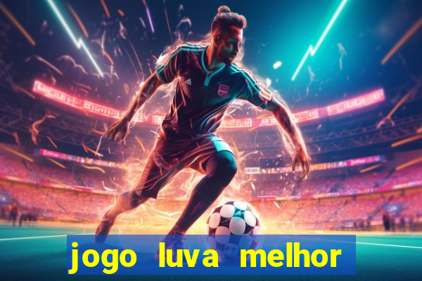 jogo luva melhor do mundo