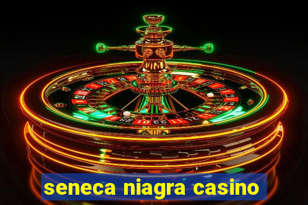 seneca niagra casino