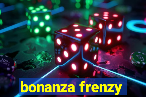 bonanza frenzy