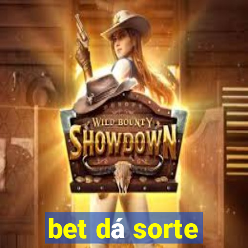 bet dá sorte