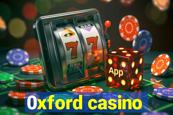 0xford casino