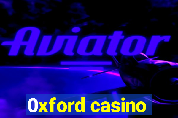 0xford casino