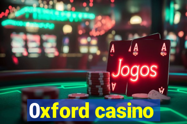 0xford casino