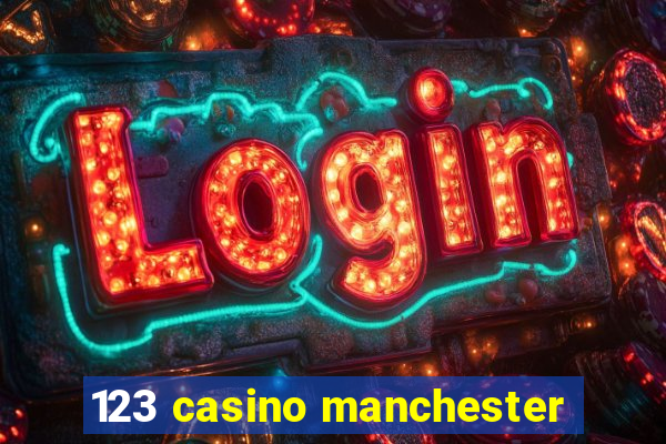 123 casino manchester